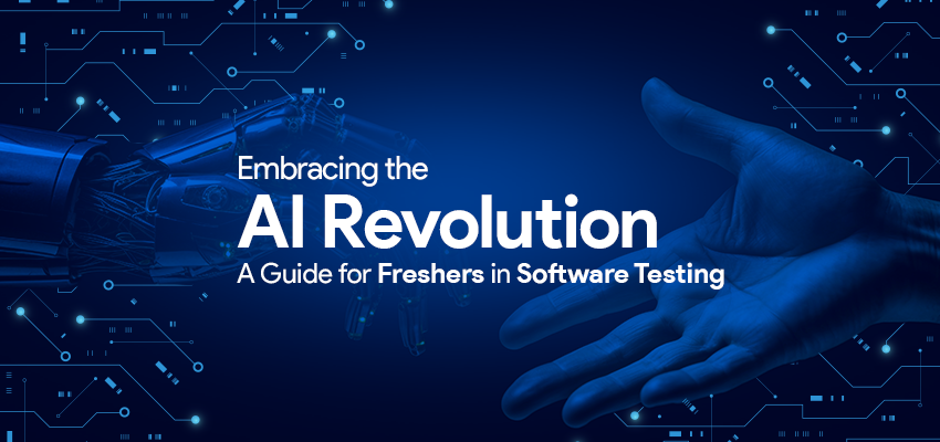 Embracing the AI Revolution: A Guide for Freshers in Software Testing
