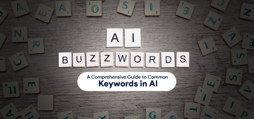 AI Buzzwords: A Comprehensive Guide to Common Keywords in AI