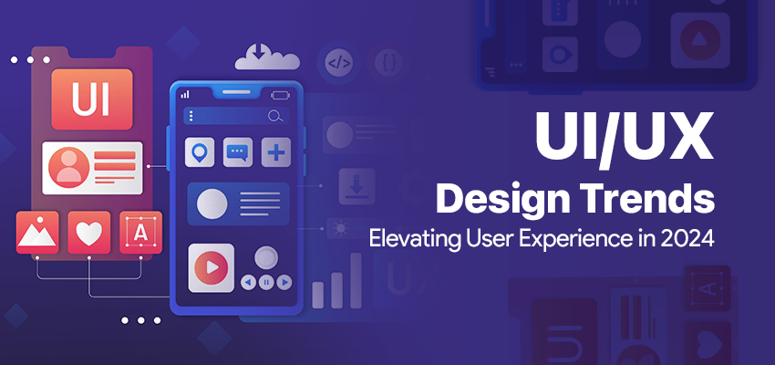 UI/UX Design Trends: Elevating User Experience in 2024